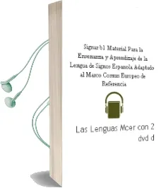 Descargar AudioLibro Signar b1. Material para la Enseñanza y Aprendizaje de la Lengua de Signos Española Adaptado al Marco Común Europeo de Referencia de las Lenguas (Mcer). ( con 2 Dvd). de Cecilia Vicente Rodríguez año 1990