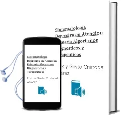Descargar AudioLibro Sintomatologia Depresiva en Atencion Primaria. Algoritmos Diagnosticos y Terapeuticos de Enric Y Gasto, Cristobal Alvarez año 1990
