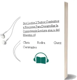 Descargar AudioLibro Soy Lector 2. Textos, Contextos y Procesos para Desarrollar la Competencia Lectora. Guã­A del Maestro. (Cd) de Clara Rodrã­Guez Caravantes año 1990