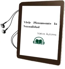 Descargar AudioLibro Vivir Plenamente la Sexualidad de Varios Autores año 1990