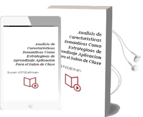 Descargar AudioLibro Análisis de Carectarísticas Semánticas Como Estrategioas de Aprendizaje. Aplicación para el Salón de Clase de Susan D. Pittelman año 1990