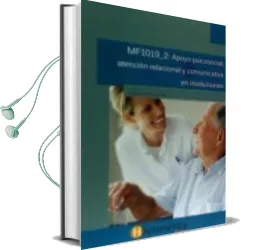 Descargar AudioLibro Apoyo Psicosocial, Atención Relacional y Comunicativa en Instituciones. Certificados de Profesionalidad. Atención Sociosanitaria a Personas Dependientes en Instituciones Sociales de Varios Autores año 1990