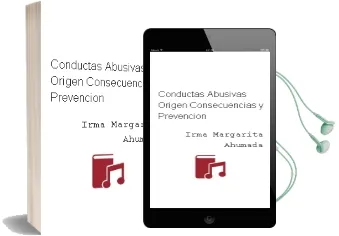 Descargar AudioLibro Conductas Abusivas. Origen, Consecuencias y Prevención. de Irma Margarita Ahumada año 1990