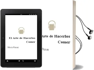 Descargar AudioLibro El Arte de Hacerlos Comer. de María Rosas año 1990