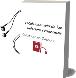 Descargar AudioLibro El Caleidoscopio de las Relaciones Humanas. de Carlos Ramos Gascón año 1990