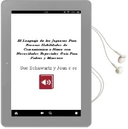 Descargar AudioLibro El Lenguaje de los Juguetes. para Enseñar Habilidades de Comunicación a Niños con Necesidades Especiales. Guía para Padres y Maestros de Sue Schawartz Y Joan E. Séller Miller año 1990
