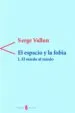 AudioLibro El Miedo al Miedo, i: El Espacio y la Fobia de Serge Vallon