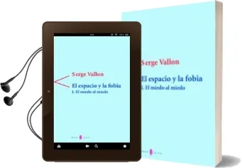 Descargar AudioLibro El Miedo al Miedo, i: El Espacio y la Fobia de Serge Vallon año 1990