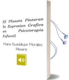 Descargar AudioLibro El Planeta Pintarán. la Expresión Gráfica en Psicoterapia Infantil de María Guadalupe Morales Plesent año 1990