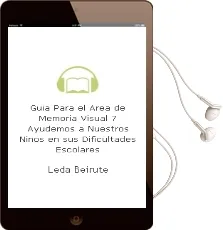 Descargar AudioLibro Guía para el Área de Memoria Visual 7. Ayudemos a Nuestros Niños en sus Dificultades Escolares. de Leda Beirute año 1990