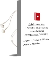 Descargar AudioLibro Guía Práctica de los Trastornos de la Conducta Alimentaria para Acompañantes Terapéuticos de Dante O. Tolosa Y Gabriela Ferraris Mukdise año 1990