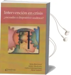 Descargar AudioLibro Intervenciones en Crisis. Encuadre o Dispositivo Analítico? de Silvia Bleichmar año 1990