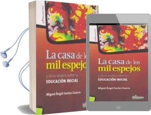 Descargar AudioLibro La Casa de los mil Espejos. y Otros Relatos Sobre la Educación Inicial de Miguel Ángel Santos Guerra año 1990