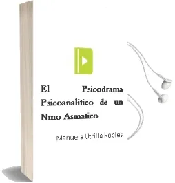 Descargar AudioLibro El Psicodrama Psicoanalitico de un Niño Asmatico de Manuela Utrilla Robles año 1991