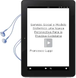 Descargar AudioLibro Servicio Social y Modelo Sistemico: Una Nueva Perspectiva para la Practica Cotidiana de Francesco Luppi año 1991