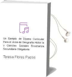 Descargar AudioLibro Un Ejemplo de Diseño Curricular para el Area de Geografia, Histor ia y Ciencias Sociales (Enseñanza Secundaria Obligatoria) de Teresa Flores Pazos año 1991