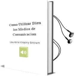 Descargar AudioLibro Como Utilizar Bien los Medios de Comunicacion de Laurene Krasny Brown año 1991