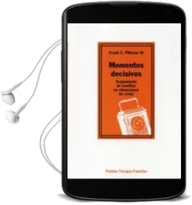 Descargar AudioLibro Momentos Decisivos: Tratamiento de Familias en Situaciones de cri sis de Frank S. Pittman año 1991