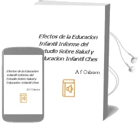 Descargar AudioLibro Efectos de la Educacion Infantil: Informe del Estudio Sobre Salud y Educacion Infantil (Ches) de A. F. Osborn año 1992
