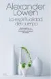 AudioLibro La Espiritualidad del Cuerpo: Bionergetica, un Camino para Alcanz ar la Armonia y el Estado de Gracia de Alexander Lowen