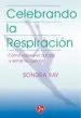AudioLibro Celebrando la Respiracion: Como Sobrevivir a Todo y Sanar tu Cuer po (Libro ii) de Sandra Ray