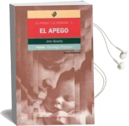 Descargar AudioLibro El Apego (el Apego y la Perdida i) de John Bowlby año 1993