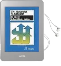 Descargar AudioLibro El Nivel Educativo Sube (2ª Ed.) de Christian Baudelot; Roger Establet año 1994