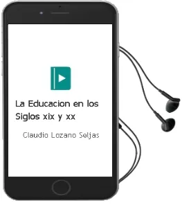 Descargar AudioLibro La Educacion en los Siglos xix y xx de Claudio Lozano Seljas año 1994