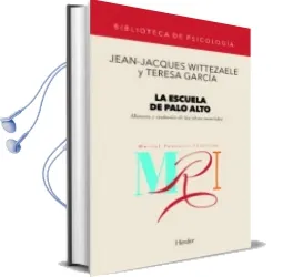 Descargar AudioLibro La Escuela de Palo Alto: Historia y Evolucion de las Ideas Esenci Ales de Jean Jacques Wittezaele año 1994
