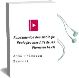 Descargar AudioLibro Fundamentos de Psicologia Ecologica: Mas Alla de las Flores de ba ch de Jose Salmeron Pascual año 1994