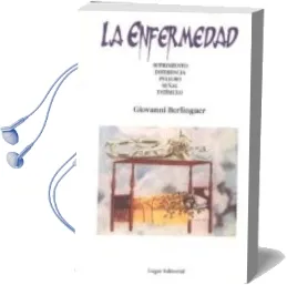 Descargar AudioLibro La Enfermedad: Sufrimiento, Diferencia, Peligro, Señal, Estimulo de Giovanni Berlinguer año 1994
