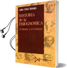 Descargar AudioLibro Historia de la Fisiognomica: El Rostro y el Caracter de Julio Caro Baroja año 1995