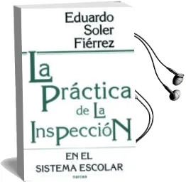 Descargar AudioLibro La Practica de la Inspeccion en el Sistema Escolar de Eduardo Soler Fierrez año 1995