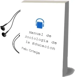 Descargar AudioLibro Manual de Sociologia de la Educacion de Felix Ortega año 1995