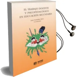 Descargar AudioLibro El Trabajo Docente y Psicopedagogico en Educacion Secundaria de Juan Fernandez Sierra año 1995
