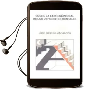 Descargar AudioLibro Sobre la Expresion Oral de los Deficientes Mentales de Jose Rasero Machacon año 1995