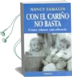 Descargar AudioLibro Con el Cariño no Basta: Como Educar con Eficacia de Nancy Samalin año 1995