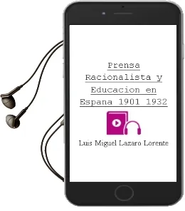 Descargar AudioLibro Prensa Racionalista y Educacion en España (1901-1932) de Luis Miguel Lazaro Lorente año 1995