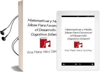 Descargar AudioLibro Matematicas y Medio:Ideas para Favorecer el Desarrollo Cognitivo Infantil de Ana Maria Viera Sanchez año 1996