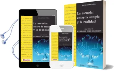 Descargar AudioLibro La Escuela, Entre la Utopia y la Realidad: Diez Temas de Sociolog ia de la Educacion de Jaume Carbonell año 1996