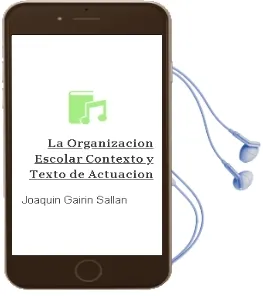 Descargar AudioLibro La Organizacion Escolar: Contexto y Texto de Actuacion de Joaquin Gairin Sallan año 1996