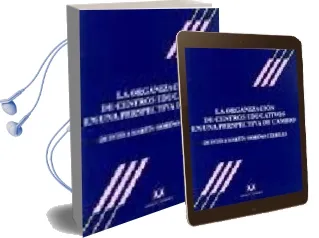 Descargar AudioLibro La Organizacion de Centros Educativos en una Perspectiva de Cambi o de Quintina Martin Moreno Cerrillo año 1996