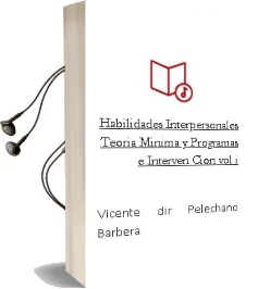 Descargar AudioLibro Habilidades Interpersonales: Teoria Minima y Programas e Interven Cion (Vol. i) de Vicente (Dir.) Pelechano Barbera año 1996