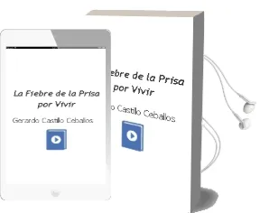 Descargar AudioLibro La Fiebre de la Prisa por Vivir de Gerardo Castillo Ceballos año 1996