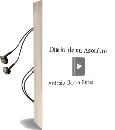 Descargar AudioLibro Diario de un Asombro de Antonio Garcia Rubio año 1997