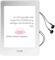Descargar AudioLibro 10.Ortografia.(Mis Juguetes Palabras...Y Amigo Diccionario) 4ºeso de Pedro Alonso Aparicio año 1997