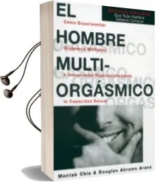 Descargar AudioLibro El Hombre Multiorgasmico. Como Experimentar Orgasmos Multiples e Ncrementar Espectacularmente la Capacidad Sexual de Mantak Chia año 1997