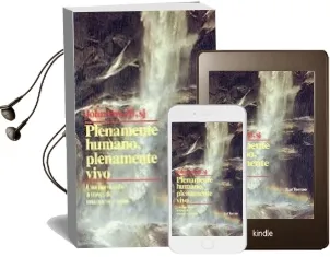Descargar AudioLibro Plenamente Humano, Plenamente Vivo: Una Nueva Vida a Traves de un a Nueva «Vision» de John Powell año 1997