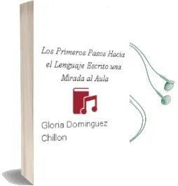 Descargar AudioLibro Los Primeros Pasos Hacia el Lenguaje Escrito una Mirada al Aula de Gloria Dominguez Chillon año 1997