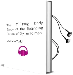 Descargar AudioLibro The Thinking Body: Study of the Balancing Forces of Dynamic man de Mabel E. Todd año 1997